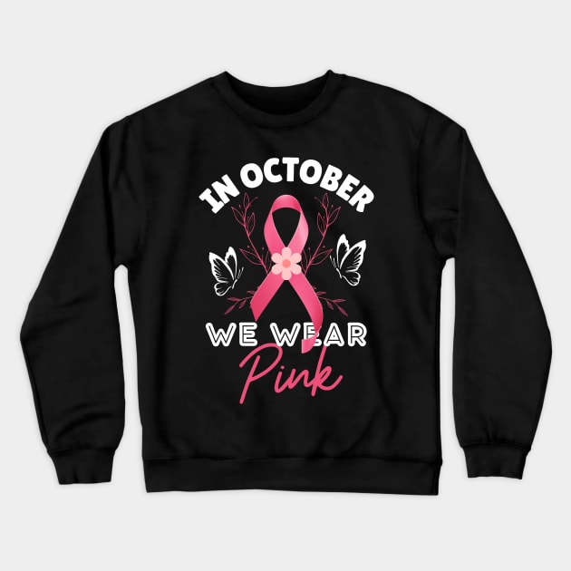 We Wear Pink Ribbon Breast Cancer Awareness Month Crewneck Sweatshirt by Illustradise